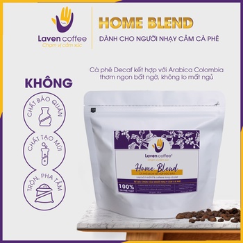 Cà phê Decaf HOME BLEND kết hợp ARABICA COLUMBIA cao cấp 250gr - HOME BLEND, ít caffeine, thơm ngon - Laven Coffee